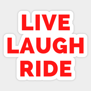 Live Laugh Ride - Black And Red Simple Font - Funny Meme Sarcastic Satire Sticker